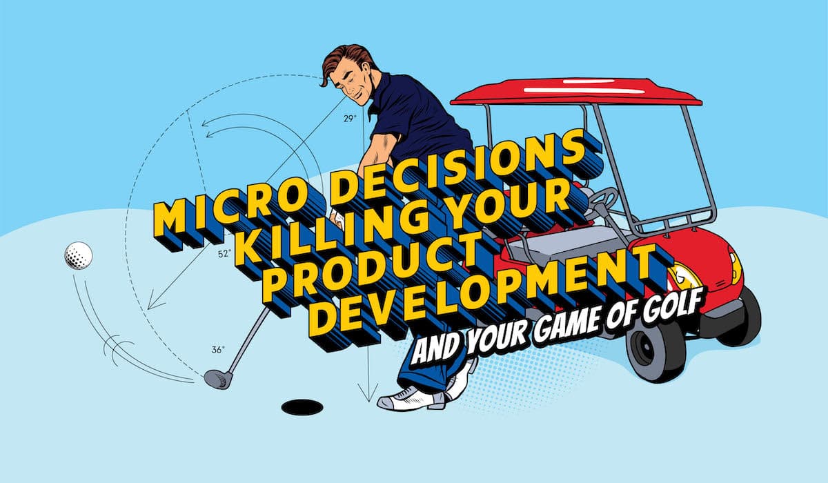 micro-decisions-killing-your-product-development-hero